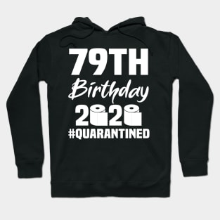 79th Birthday 2020 Quarantined Hoodie